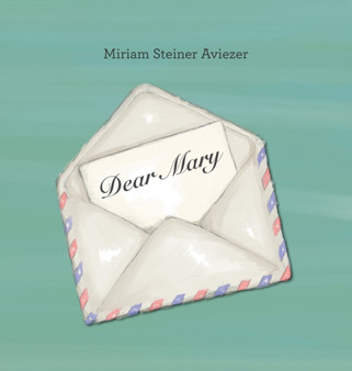 Dear Mary by Miriam Steiner Aviezer - Hardback