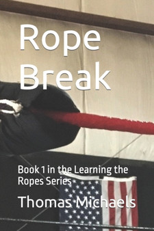 Rope Break : Book 1 in the Learning the Ropes Series by Thomas Michaels - Paperback