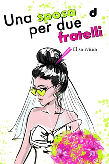 Una Sposa per Due Fratelli : 18 by Carlotta Pantani - Paperback