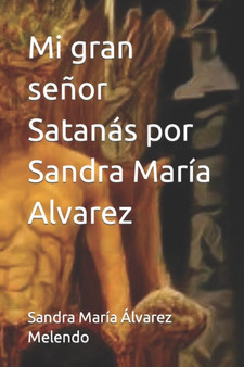 Mi gran senor Satanas por Sandra Maria Alvarez : 3 by Sandra Maria Alvarez Melendo - Paperback
