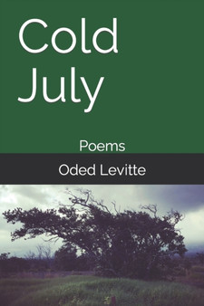 Cold July : Poems by Oded Levitte - Paperback