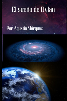El sueno de Dylan : De adromeda a la Tierra by Agustin Marquez - Paperback
