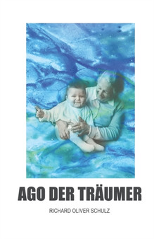 Ago der Traumer : Roman by Richard Oliver Schulz - Paperback