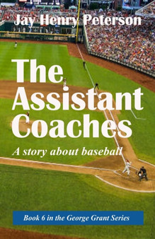The Assistant Coaches : A story about baseball by Jay Henry Peterson - Paperback