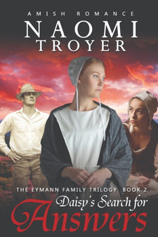 Daisy's Search for Answers : The Eymann Family Trilogy - Book 2 : 2 by Naomi Troyer - Paperback