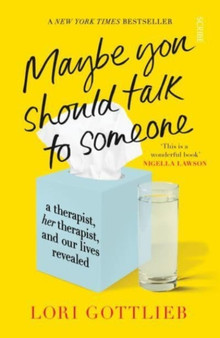 Maybe You Should Talk to Someone : the heartfelt, funny memoir by a New York Times bestselling therapist by Lori Gottlieb - Paperback