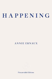 Happening ??? WINNER OF THE 2022 NOBEL PRIZE IN LITERATURE by Annie Ernaux - Paperback