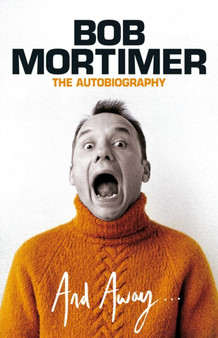 And Away... by Bob Mortimer - Hardback