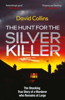 The Hunt for the Silver Killer : The Shocking True Story of a Murderer who Remains at Large by David Collins - Paperback
