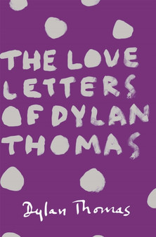 The Love Letters of Dylan Thomas by Dylan Thomas - Paperback
