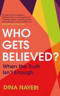Who Gets Believed? : When the Truth Isn???t Enough by Dina Nayeri - Hardback