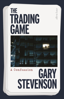 The Trading Game : A Confession by Gary Stevenson - Paperback