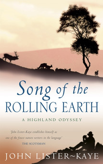 Song Of The Rolling Earth : A Highland Odyssey by Sir John Lister-Kaye - Paperback