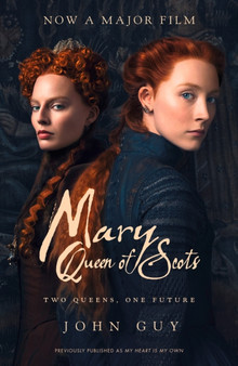Mary Queen of Scots : Film Tie-in by John Guy - Paperback
