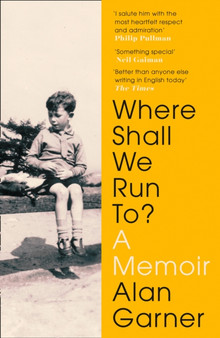 Where Shall We Run To? : A Memoir by Alan Garner - Paperback