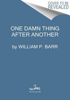 One Damn Thing After Another : Memoirs of an Attorney General by William P. Barr - Paperback