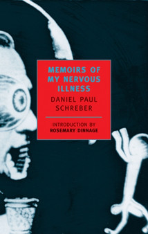Memoirs Of My Nervous Illness by Daniel Paul Schreber - Paperback