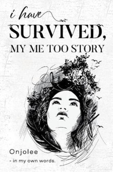 I Have Survived, My Me Too Story by Onjolee - - Paperback