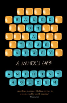 Based on a True Story by Anthony Holden - Hardback