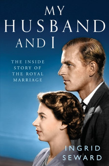 My Husband and I : The Inside Story of the Royal Marriage by Ingrid Seward - Paperback