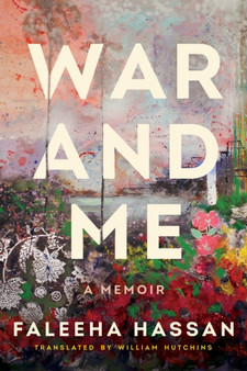 War and Me : A Memoir by Faleeha Hassan - Paperback