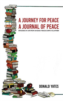 A Journey for Peace : A Journal of Peace by Donald Yates - Paperback