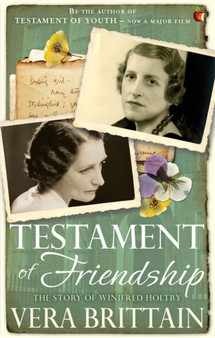 Testament of Friendship : The Story of Winifred Holtby by Vera Brittain - Paperback