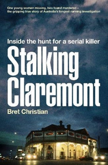 Stalking Claremont : Inside the hunt for a serial killer by Bret Christian - Paperback