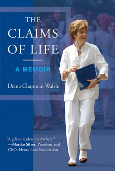 The Claims of Life : A Memoir by Diana Chapman Walsh - Hardback