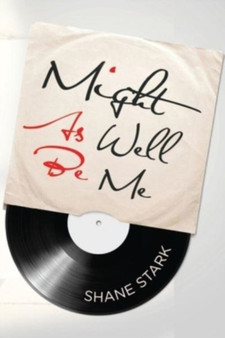 Might As Well Be Me by Shane Stark - Paperback