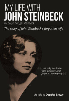 My Life With John Steinbeck : The story of John Steinbeck's forgotten wife by Gwyn Steinbeck - Paperback My Life With John Steinbeck : The story of John Steinbeck's forgotten wife by Gwyn Steinbeck - Paperback
