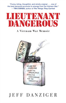 Lieutenant Dangerous : A Vietnam War Memoir by Jeff Danziger - Paperback