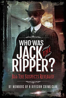 Who was Jack the Ripper? : All the Suspects Revealed by Richard Charles Cobb - Hardback