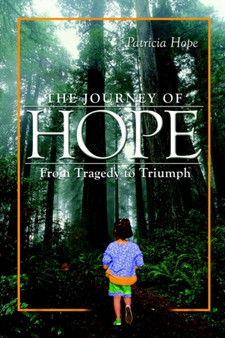 The Journey of Hope : From Tragedy to Triumph by Patricia Hope - Paperback