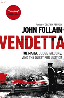 Vendetta : The Mafia, Judge Falcone and the Quest for Justice by John Follain - Paperback