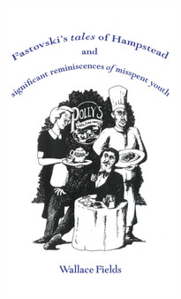 Fastovski's Tales of Hampstead : and significant reminiscences of misspent youth by Wallace Fields - Paperback