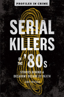 Serial Killers Of The 80s by J. Fritsch - Paperback