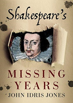 Shakespeare's Missing Years by John Idris Jones - Paperback