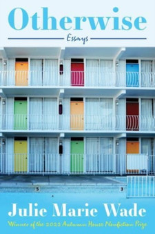 Otherwise : Essays by Julie Marie Wade - Paperback