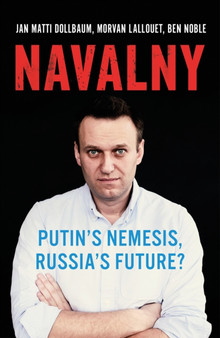 Navalny : Putin's Nemesis, Russia's Future? by Jan Matti Dollbaum - Hardback