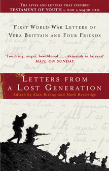 Letters From A Lost Generation : First World War Letters of Vera Brittain and Four Friends by Mark Bostridge - Paperback