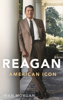 Reagan : American Icon by Iwan Morgan - Paperback