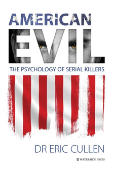 American Evil : The Psychology of Serial Killers by Eric Cullen - Paperback