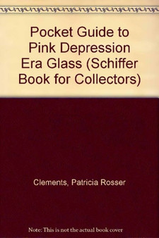 A Pocket Guide to Pink Depression Era Glass by Patricia Clements - Paperback