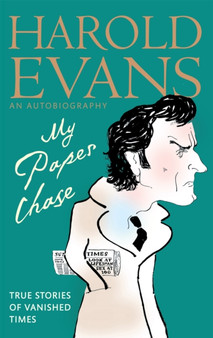 My Paper Chase : True Stories of Vanished Times: An Autobiography by Harold Evans - Paperback