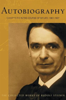 Autobiography : Chapters in the Course of My Life by Rudolf Steiner - Paperback