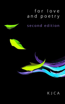 for love and poetry (second edition) : second edition (c)2021 by Kjca - Paperback