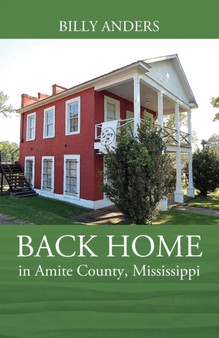 BACK HOME in Amite County, Mississippi by Billy Anders - Paperback