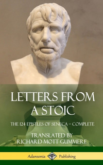 Letters from a Stoic : The 124 Epistles of Seneca - Complete (Hardcover) by Seneca - Hardback