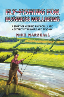 Fly-Fishing For Business Wellbeing by Mike Marshall - Paperback